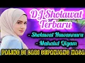 DJ SHOLAWAT MERDU PENYEJUK HATI TERBARU PALING DI CARI - SHOLAWAT PEMBAWA REZEKI 