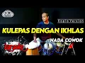 Download Lagu KULEPAS DENGAN IKHLAS KARAOKE NADA COWOK / PRIA VERSI KOPLO HIGH QUALITY AUDIO CLARITY