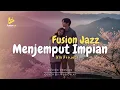 Lagu Menjemput Impian - Kla Project (Fusion Jazz)