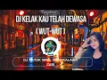 Download Lagu DJ WUT WUT WUT (DJ KELAK KAU TELAH DEWASA) VIRAL TIKTOK 2025