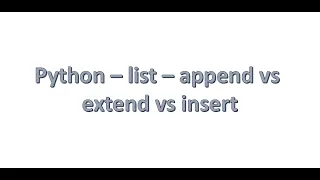 Python Interview questions - list append vs extend vs insert