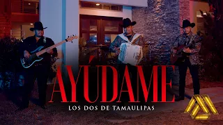 LOS DOS DE TAMAULIPAS - Ay&uacute;dame