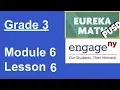 Eureka Math Grade 3 Module 6 Lesson 6 UPDATED