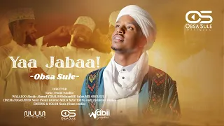  yaa jaba by obsa sule new ethiopia manzuma video cilp manzuma oromo aruza ethiopiannashed 