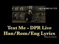 Text Me - DPR Live (Han/Rom/Eng Lyrics)
