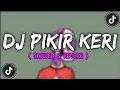 Download Lagu DJ PIKIR KERI ‐ ( Slowed \u0026 Reverb ) 🎧🎶