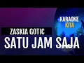 Lagu SATU JAM SAJA   ZASKIA GOTIK KARAOKE