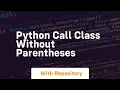 python call class without parentheses