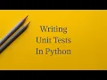 Writing Unit Tests In Python