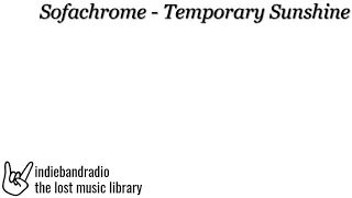 Download Sofachrome - Temporary Sunshine | indiebandradio: lost music library MP3