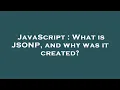 JavaScript What is JSONP and why was it created