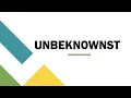 UNBEKNOWNST Meaning How to Say Use in a Sentence Dictionary
