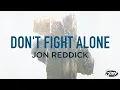 Download Lagu Jon Reddick - Don't Fight Alone (Official Lyric Video)