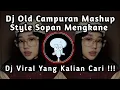DJ MASHUP STYLE PAP RANDOM DJ CAMPURAN REMIX VIRAL TIKTOK TERBARU SLOW MENGKANE 2025