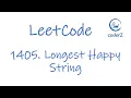 Z LeetCode 1405 Longest Happy String