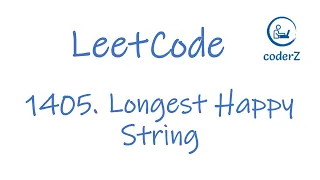 Z LeetCode 1405 Longest Happy String