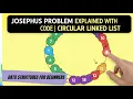 Josephus Problem Explained with Code Circular Linked List