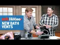 How to Choose a Bathroom Exhaust Fan Ask This Old House