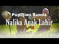 Nalika anak lahir, Kanyaah Indung bapak | Pupujian Sunda