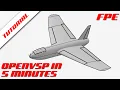 OpenVSP in Five Minutes