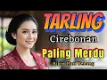 Download Lagu TARLING CIREBONAN PALING MERDU _ BIKIN HATI TENANG_PALING JUARA DAN RASAKAN IRAMA NYA ENAK BANGET