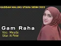 Download Lagu Qasidah Maluku Utara Sedih - Gam Raha (Al Ft. Meyda Cover)