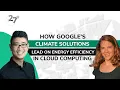 How Google s Climate Solutions Lead on Energy Efficiency in Cloud Computing 27Degrees TES