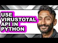 How to Use Virustotal Api in Python full Guide