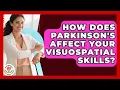 How Does Parkinson s Affect Your Visuospatial Skills - Everyday Parkinsons Help