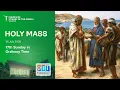 Holy Catholic Mass - 17th Sunday in Ordinary Time