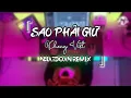 Download Lagu Sao Phải Giữ - Khang Việt (Nhật Đoàn Remix) | Anh đã giữ lấy em như ngọn nến tôn thờ ....