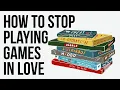 How to Stop Playing Games in Love