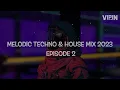 Download Lagu VIPIN - Melodic Techno \u0026 House Mix 2023 | EPISODE 2 | Argy, Ben Böhmer, Amir Telem, Artbat..