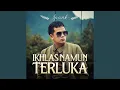 Download Lagu Ikhlas Namun Terluka