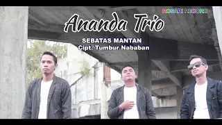 ananda trio sebatas mantan lagu batak terbaru