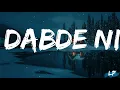 Dabde Ni Lyrics - Ammy Virk | Latest punjabi song 2021 | Latest punjabi song 2021 | LYRICAL PUNJAB |