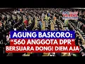 Agung Baskoro: 560 Anggota DPR, Bersuara Dong!