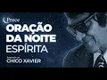 Download Lagu Oração da Noite Espírita Chico Xavier | Prece para Dormir em Paz e Renovar as Forças