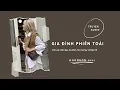 Lagu [TRUYỆN AUDIO] || GIA ĐÌNH PHIỀN TOÁI || GONGON