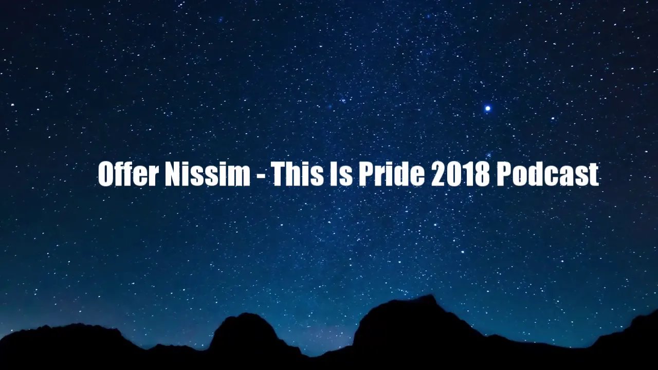 Offer Nissim - This Is Pride 2018 Podcast Offer Nissim - This Is Pride 2018 Podcast