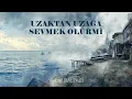 UZAKTAN UZAĞA SEVMEK OLURMİ / YÜKSEL BALTACI