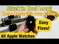 Apple Watches Stuck in Boot Loop Keeps Restarting Easy Fix Series 7 6 SE 4 3 2 1
