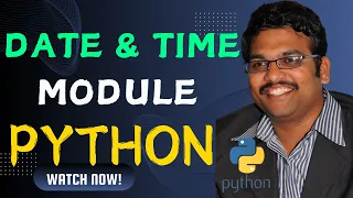 DATE AND TIME MODULE - PYTHON PROGRAMMING