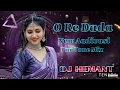 Download Lagu O Re Dada New Aadivasi Tur Tone mix DJ_Hemant