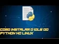 Como instalar o IDLE do PYTHON no linux