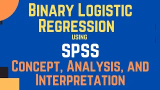 Binary Logistic Regression Analysis using SPSS What it is How to Run and Interpret the Results
