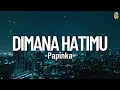 Download Lagu Dimana Hatimu  - Papinka || Lirik