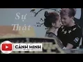 Lagu SỰ THẬT | CẢNH MINH | OFFICIAL MUSIC VIDEO
