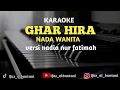 KARAOKE GHAR HIRA - MESUT KURTIS - NADIA NUR FATIMAH