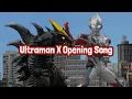Ultraman X Opening Song (with lyrics)